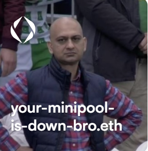 Your-minipool-is-down-bro.. -Posted By: epinephr